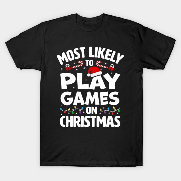 Most Likely To Play Video Games on Christmas T-Shirt by TheDesignDepot